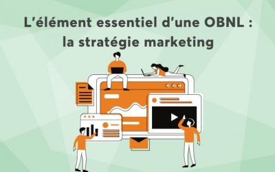 L’élément essentiel d’une OBNL: la stratégie marketing
